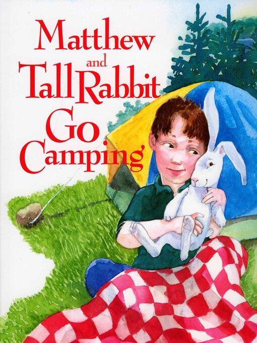 Title details for Matthew and Tall Rabbit Go Camping by Susan Meyer - Available